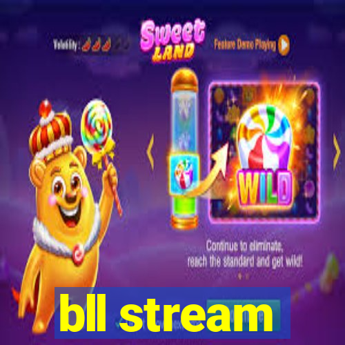 bll stream